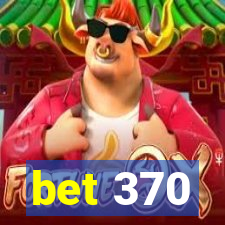 bet 370